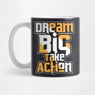 Dream Big Take Action Mug